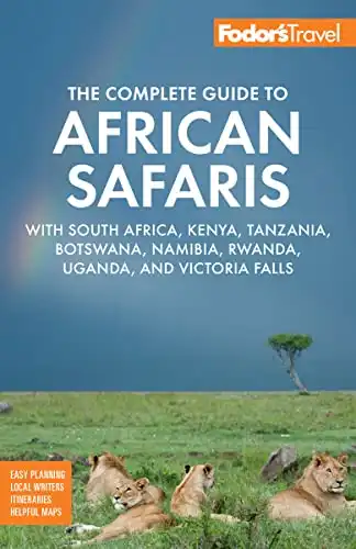 Fodor's The Complete Guide to African Safaris: with South Africa, Kenya, Tanzania, Botswana, Namibia, Rwanda, Uganda, and Victoria Falls (Full-color Travel Guide)